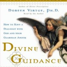 Divine Guidance: How to Have a Dialogue with God and Your Guardian Angels