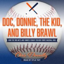 Doc, Donnie, the Kid, and Billy Brawl: How the 1985 Mets and Yankees Fought for New York's Baseball Soul