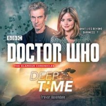 Doctor Who: Deep Time: A 12th Doctor Novel