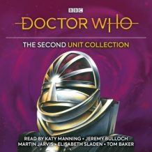 Doctor Who: The Second UNIT Collection: Five more classic novelisations of TV adventures featuring UNIT!