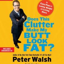 Does This Clutter Make My Butt Look Fat?: An Easy Plan for Consuming Less and Living More
