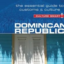 Dominican Republic - Culture Smart!: The Essential Guide to Customs and Culture