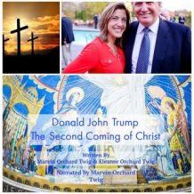 Donald John Trump:  The Second Coming of Christ