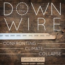 Down to the Wire: Confronting Climate Collapse