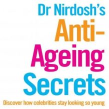 Dr Nirdosh's Anti-Ageing Secrets: Discover how celebrities stay looking so young