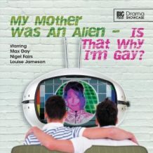 Drama Showcase 2.1: My Mother Was an Alien Is That Why I'm Gay?