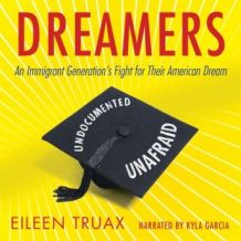 Dreamers: An Immigrant Generation's Fight for Their American Dream