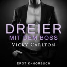 Dreier mit dem Boss. Zwei Frauen und ein Mann: Erotik-Hrbuch