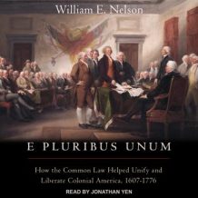 E Pluribus Unum: How the Common Law Helped Unify and Liberate Colonial America, 1607-1776