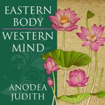 Eastern Body, Western Mind: Psychology and the Chakra System As a Path to the Self