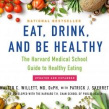 Eat, Drink, and Be Healthy: The Harvard Medical School Guide to Healthy Eating