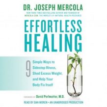 Effortless Healing: 9 Simple Ways to Sidestep Illness, Shed Excess Weight, and Help Your Body Fix Itself