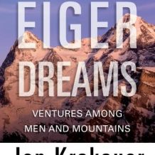 Eiger Dreams: Ventures Among Men and Mountains