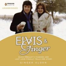 Elvis and Ginger: Elvis Presley's Fiance and Last Love Finally Tells Her Story
