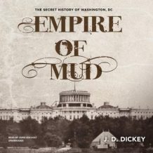 Empire of Mud: The Secret History of Washington, DC