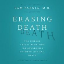 Erasing Death: The Science That Is Rewriting the Boundaries Between Life and Death