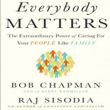 Everybody Matters: The Extraordinary Power of Caring for Your People Like Family