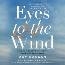 Eyes to the Wind: A Memoir of Love and Death, Hope and Resistance