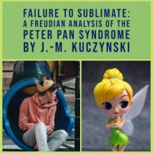 Failure to Sublimate: A Freudian Analysis of the Peter Pan Syndrome