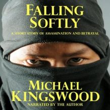 Falling Softly: A Short Story Of Assassination And Betrayal - Author Narration Edition