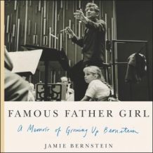 Famous Father Girl: A Memoir of Growing Up Bernstein