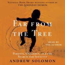 Far From the Tree: Parents, Children and the Search for Identity