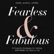 Fearless & Fabulous: 10 Powerful Strategies for Getting Anything You Want in Life