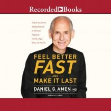 Feel Better Fast and Make It Last: Unlock Your Brain's Healing Potential to Overcome Negativity, Anxiety, Anger, Stress, and Trauma