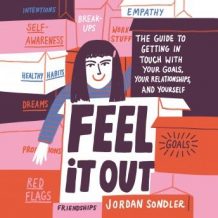 Feel It Out: The Guide to Getting in Touch with Your Goals, Your Relationships, and Yourself