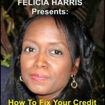 Felicia Harris Presents: How To Fix Your Credit