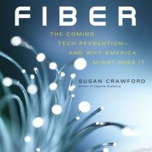Fiber: The Coming Tech Revolution-and Why America Might Miss It