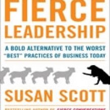 Fierce Leadership: A Bold Alternative to the Worst 'Best' Business Practices of Today