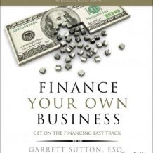 Finance Your Own Business: Get on the Financing Fast Track