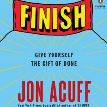 Finish: Give Yourself the Gift of Done