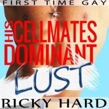 First Time Gay  His Cellmates Dominant Lust: Gay MM Erotica