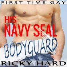 First Time Gay - His Navy Seal Bodyguard: Gay MM Erotica