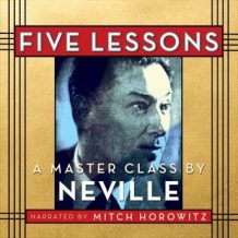 Five Lessons: A Master Class by Neville