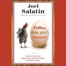 Folks, This Ain't Normal: A Farmer's Advice for Happier Hens, Healthier People, and a Better World