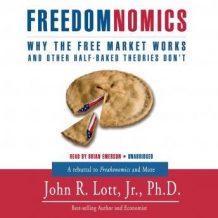 Freedomnomics: Why the Free Market Works and Freaky Theories Don't