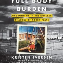 Full Body Burden: Growing Up in the Nuclear Shadow of Rocky Flats