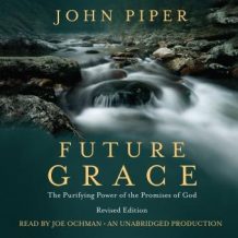 Future Grace, Revised Edition: The Purifying Power of the Promises of God