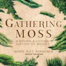 Gathering Moss: A Natural and Cultural History of Mosses