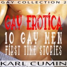 Gay Erotica  10 Gay Men First Time Stories (Gay Collection 2)