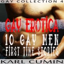 Gay Erotica  10 Gay Men First Time Stories (Gay Collection Volume 4)