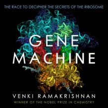 Gene Machine: The Race to Decipher the Secrets of the Ribosome