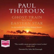 Ghost Train to the Eastern Star: On the Tracks of the Great R