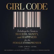 Girl Code: Unlocking the Secrets to Success, Sanity, and Happiness for the Female Entrepreneur