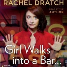 Girl Walks into a Bar . . .: Comedy Calamities, Dating Disasters, and a Midlife Miracle