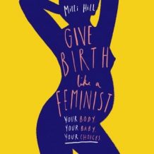 Give Birth Like a Feminist