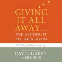 Giving It All Away...and Getting It All Back Again: The Way of Living Generously